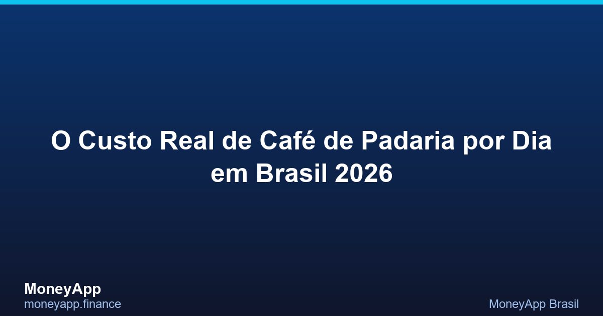 O Custo Real De Café De Padaria Por Dia em Brasil 2026