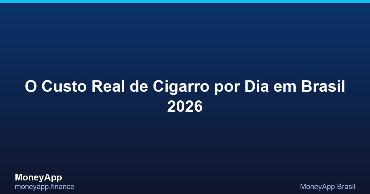 O Custo Real De Cigarro Por Dia em Brasil 2026