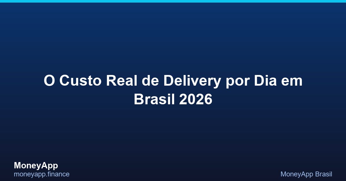 O Custo Real De Delivery Por Dia em Brasil 2026