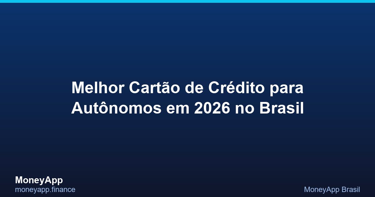Melhor CartãO De CréDito Para AutôNomos Em 2026 No Brasil