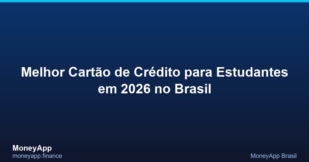 Melhor CartãO De CréDito Para Estudantes Em 2026 No Brasil