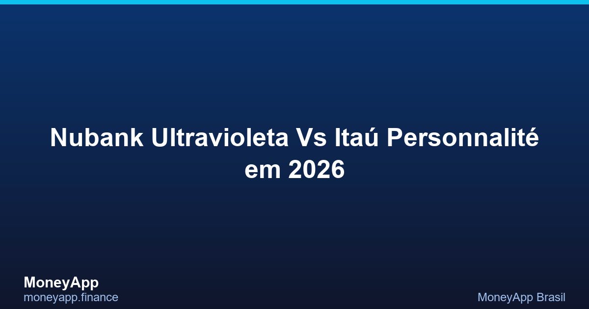 Nubank Ultravioleta Vs Itaú Personnalité Em 2026
