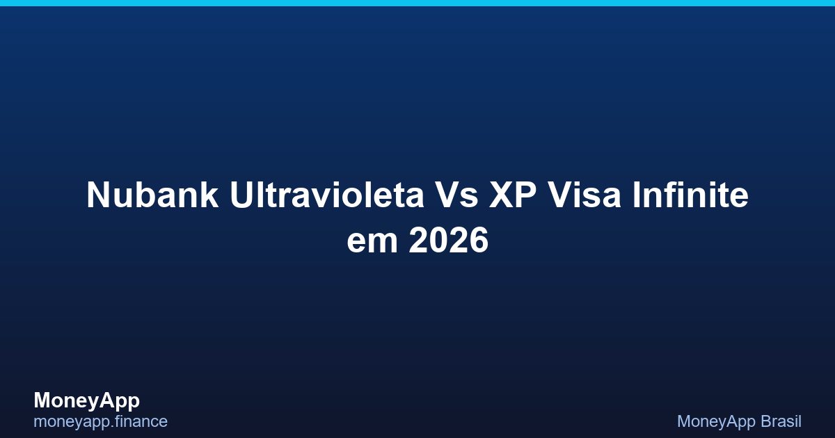 Nubank Ultravioleta Vs XP Visa Infinite Em 2026