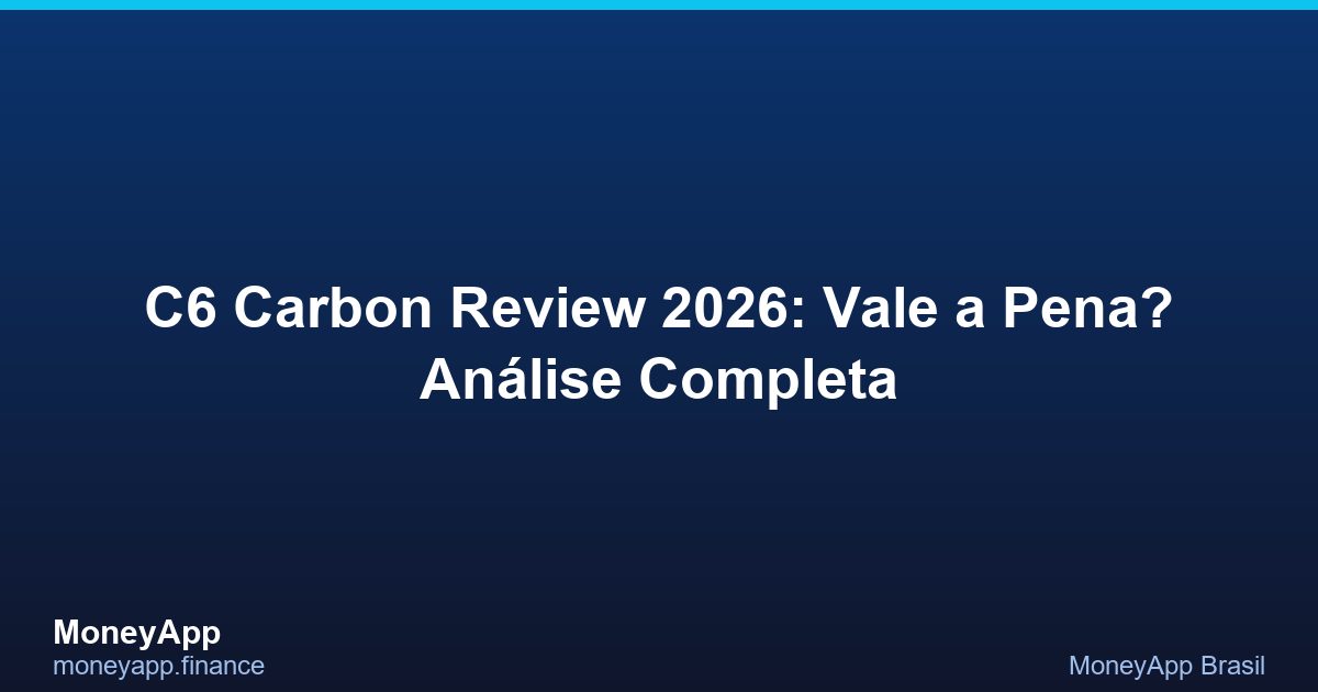 C6 Carbon Review 2026: Vale a Pena? Análise Completa