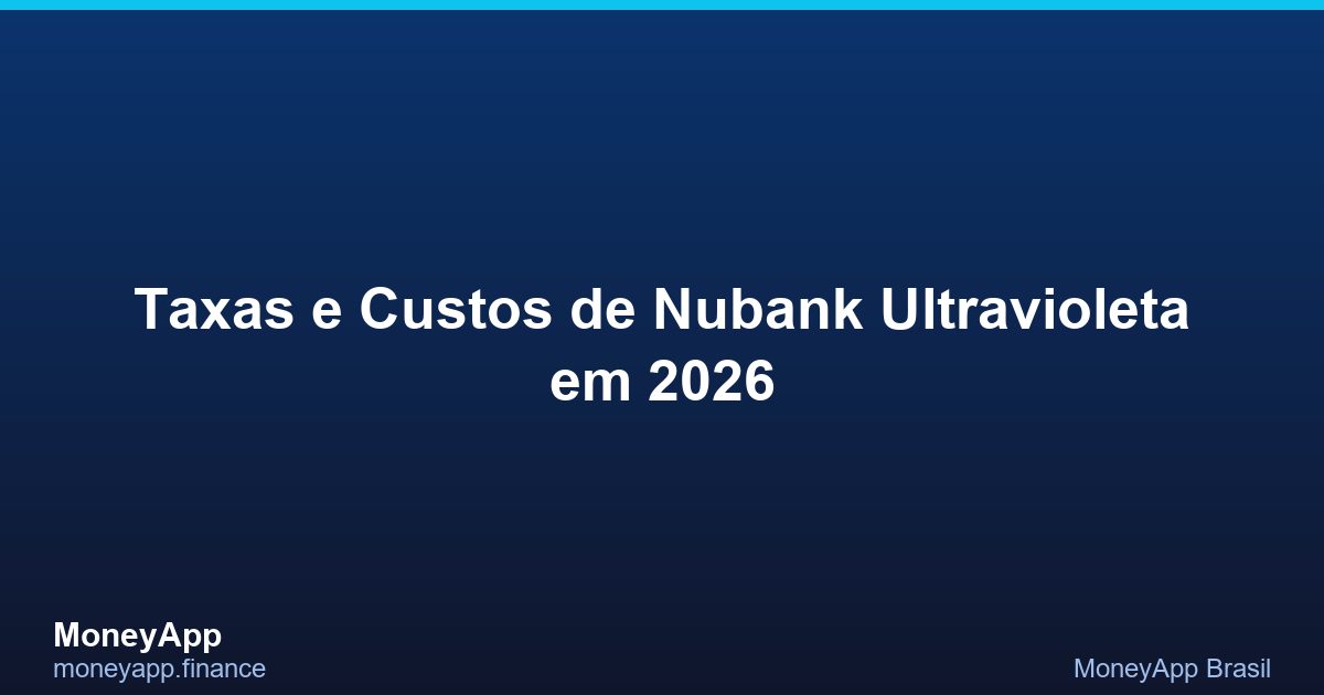 Taxas E Custos De Nubank Ultravioleta Em 2026