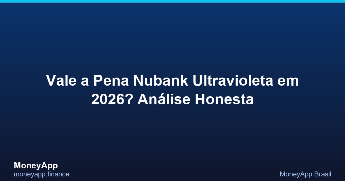Vale A Pena Nubank Ultravioleta Em 2026? AnáLise Honesta
