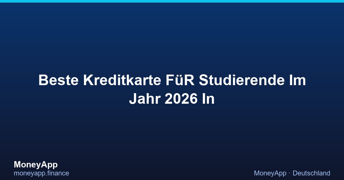 Beste Kreditkarte FüR Studierende Im Jahr 2026 In