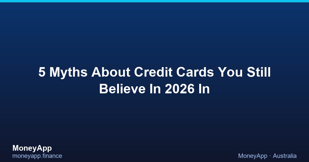 5 Myths About Credit Cards You Still Believe In 2026 In