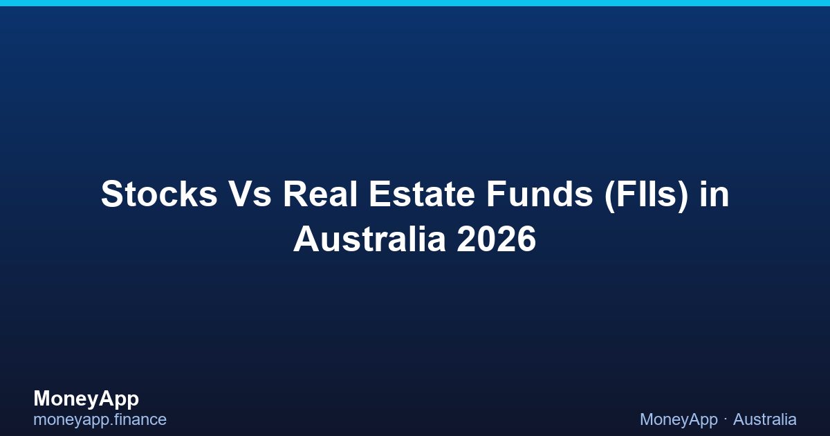 Stocks Vs Real Estate Funds (FIIs) in Australia 2026