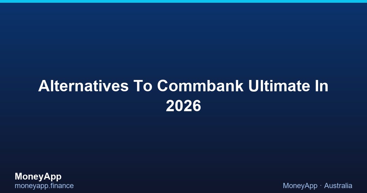Alternatives To CommBank Ultimate In 2026