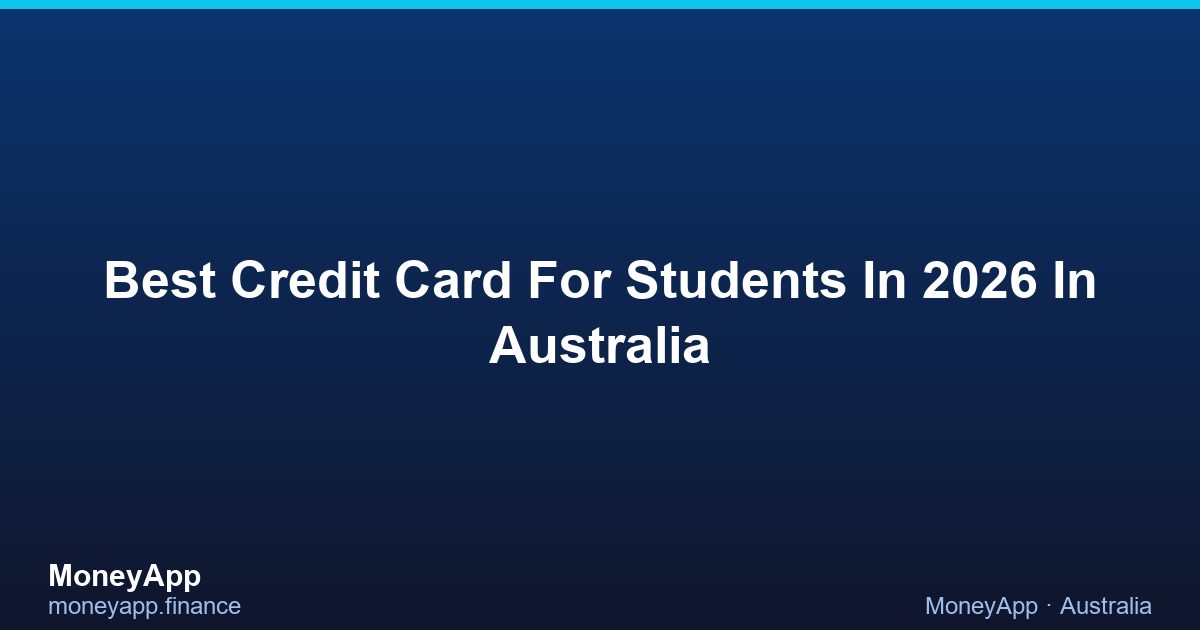 Best Credit Card For Students In 2026 In Australia