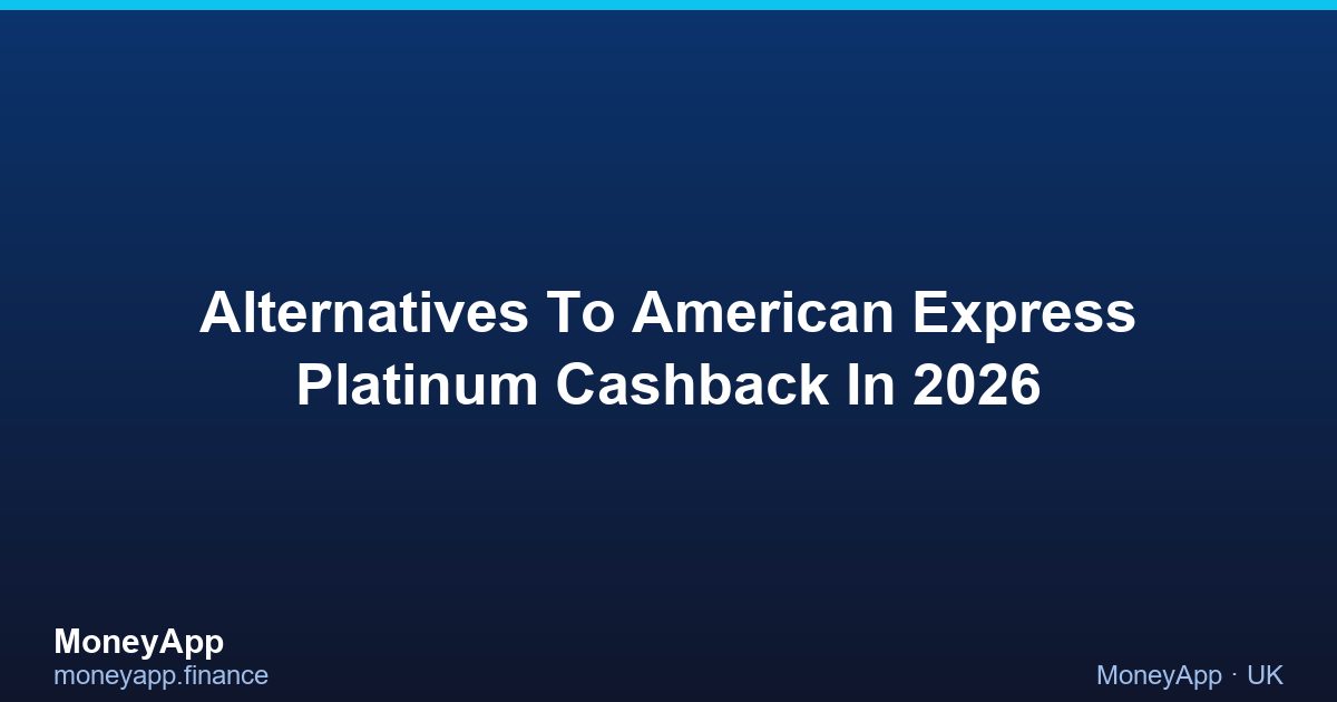 Alternatives To American Express Platinum Cashback In 2026