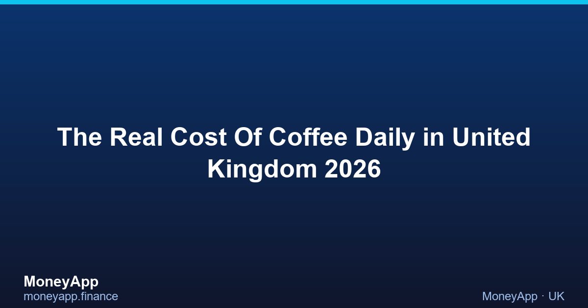 The Real Cost Of Coffee Daily in United Kingdom 2026