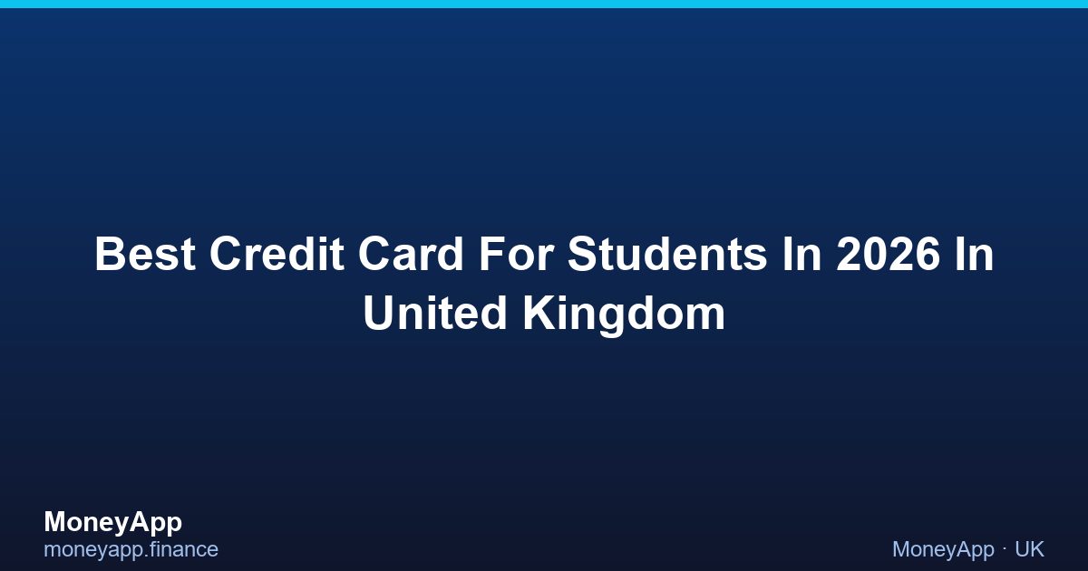 Best Credit Card For Students In 2026 In United Kingdom