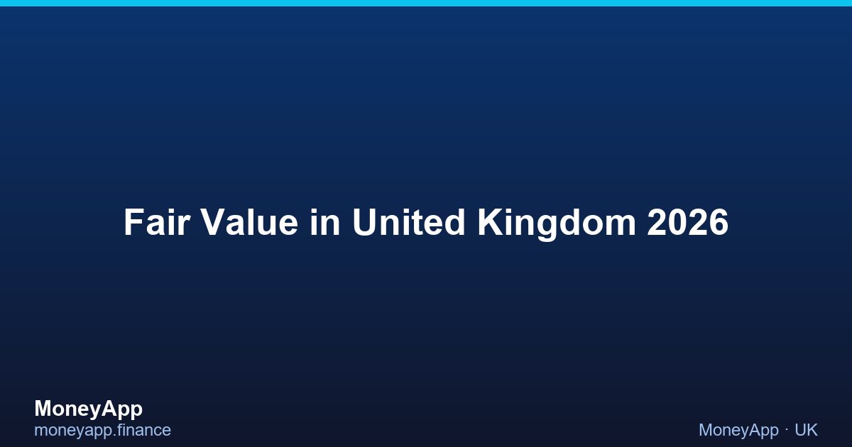 Fair Value in United Kingdom 2026