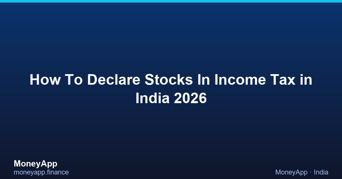 How To Declare Stocks In Income Tax in India 2026