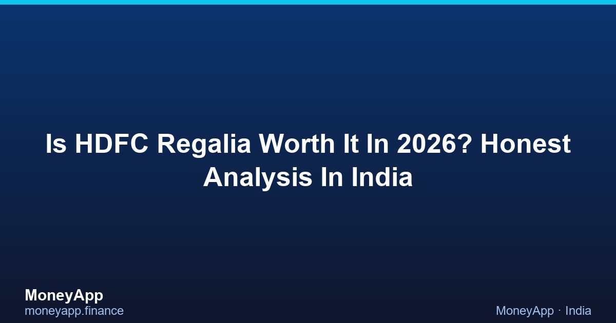 Is HDFC Regalia Worth It In 2026? Honest Analysis In India