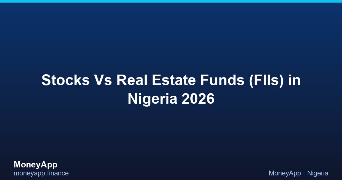Stocks Vs Real Estate Funds (FIIs) in Nigeria 2026