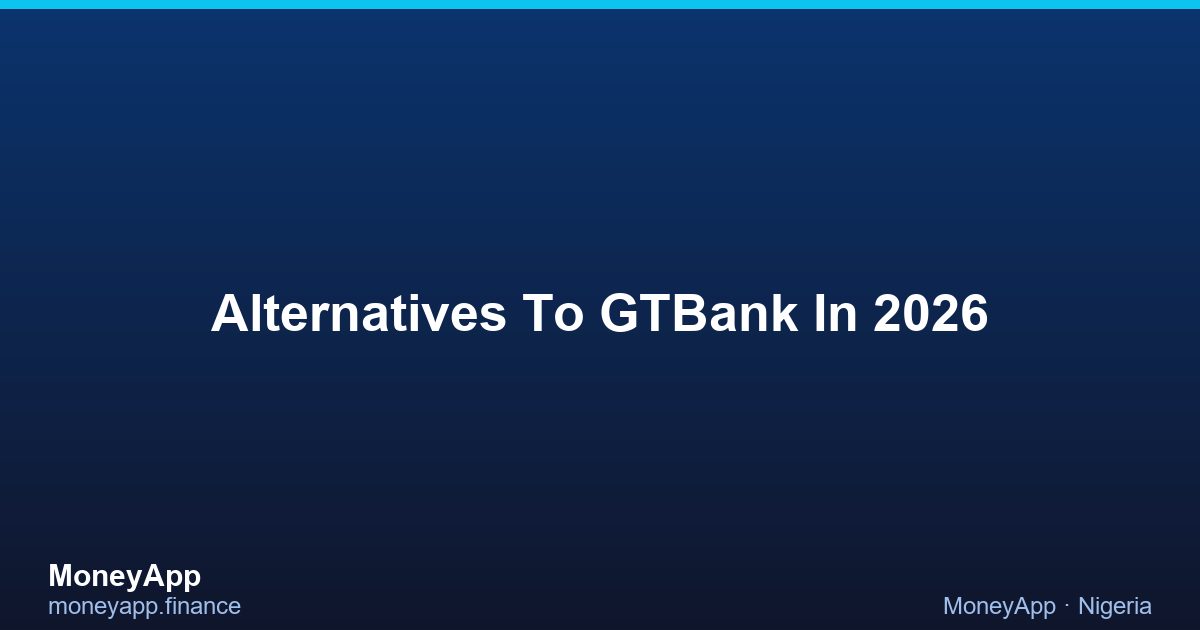 Alternatives To GTBank In 2026