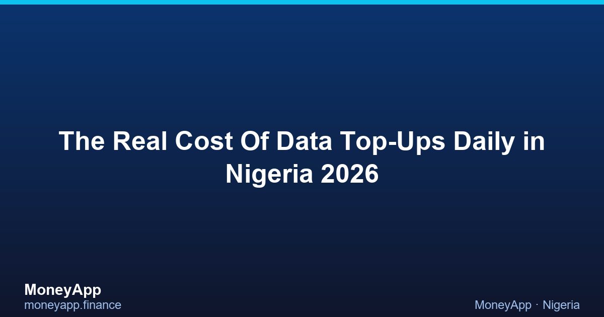 The Real Cost Of Data Top-Ups Daily in Nigeria 2026