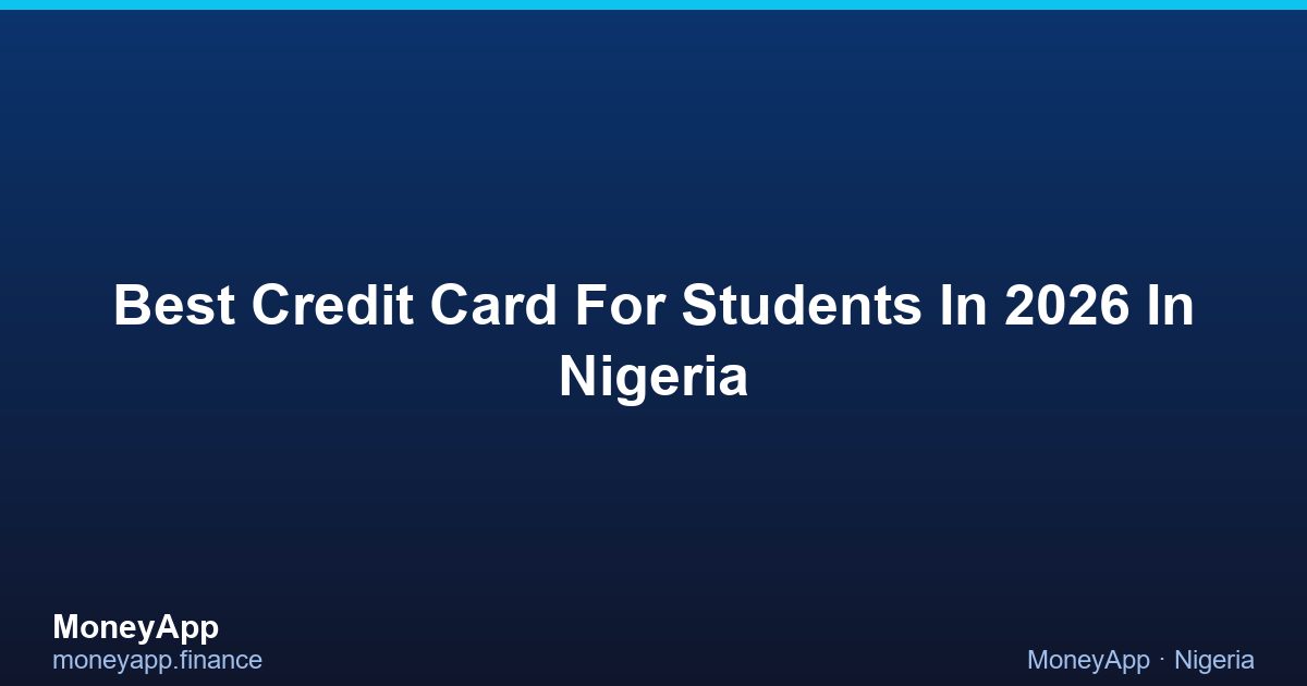 Best Credit Card For Students In 2026 In Nigeria
