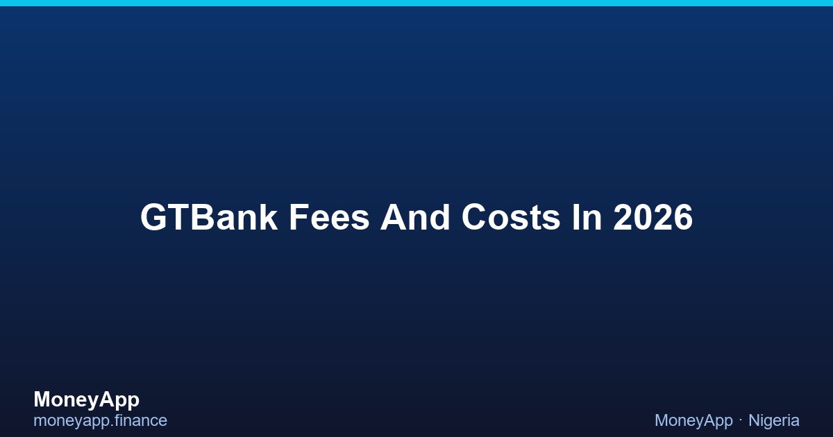 GTBank Fees And Costs In 2026