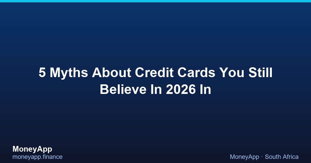 5 Myths About Credit Cards You Still Believe In 2026 In