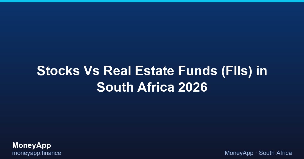 Stocks Vs Real Estate Funds (FIIs) in South Africa 2026