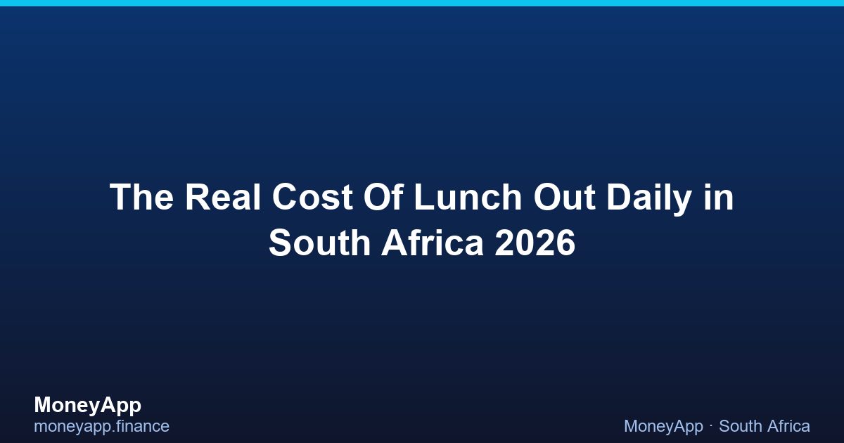 The Real Cost Of Lunch Out Daily in South Africa 2026