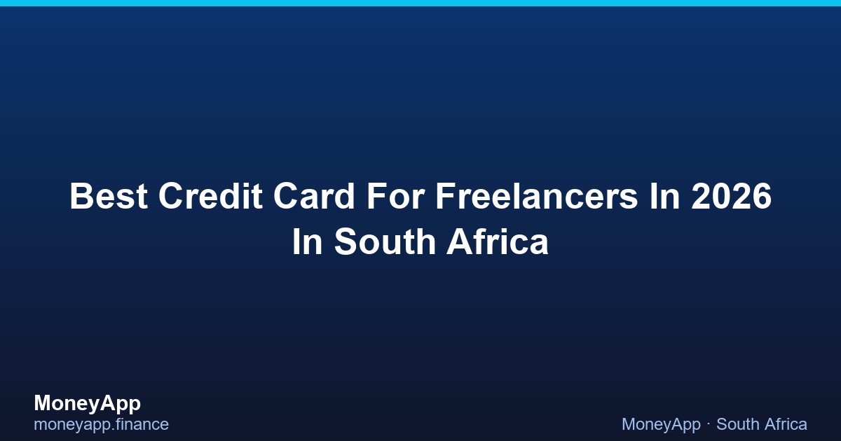 Best Credit Card For Freelancers In 2026 In South Africa