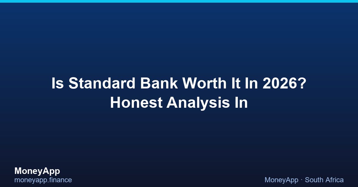 Is Standard Bank Worth It In 2026? Honest Analysis In