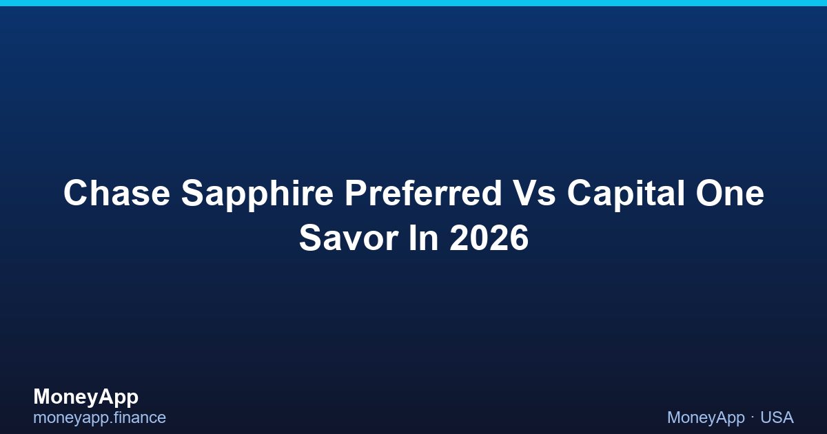 Chase Sapphire Preferred Vs Capital One Savor In 2026
