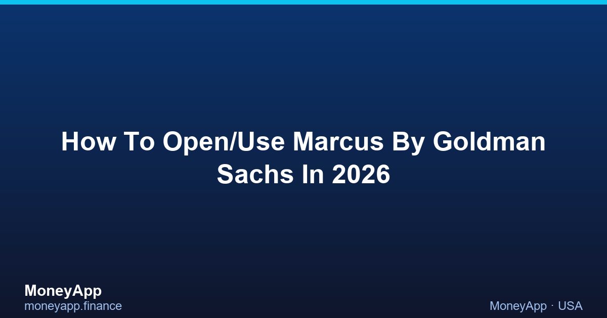 How To Open/Use Marcus By Goldman Sachs In 2026