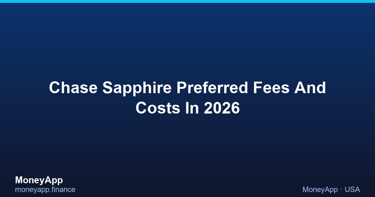 Chase Sapphire Preferred Fees And Costs In 2026