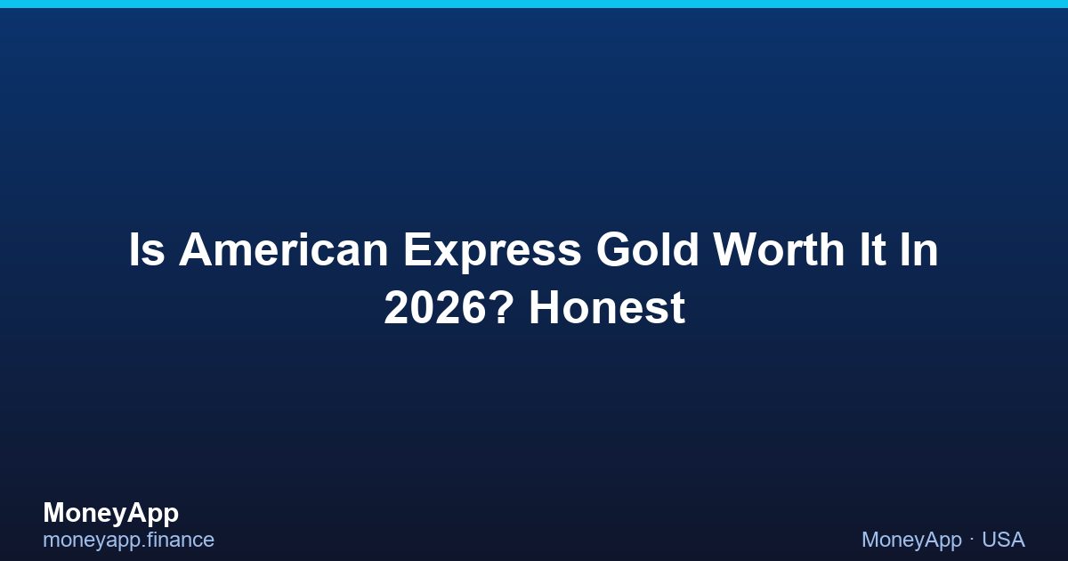 Is American Express Gold Worth It In 2026? Honest