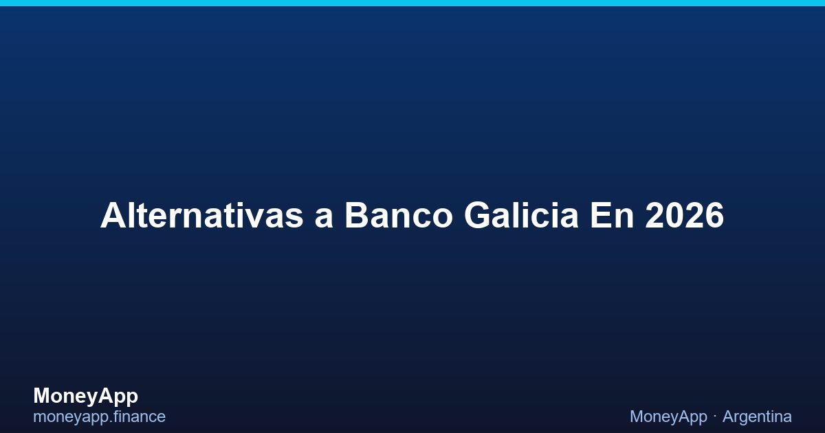 Alternativas A Banco Galicia En 2026