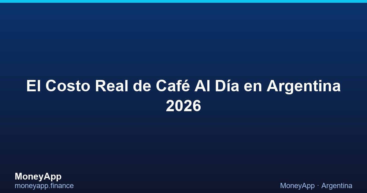 El Costo Real De Café Al DíA en Argentina 2026
