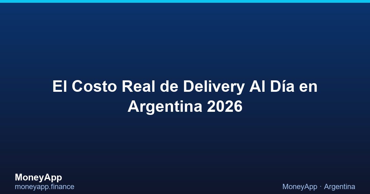 El Costo Real De Delivery Al DíA en Argentina 2026