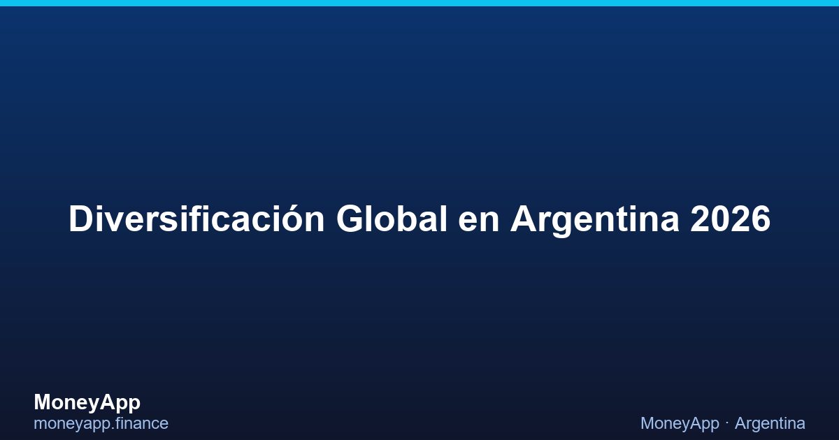 DiversificacióN Global en Argentina 2026
