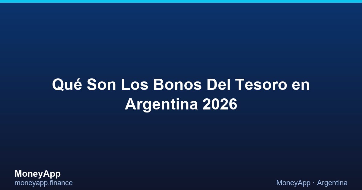 Qué Son Los Bonos Del Tesoro en Argentina 2026