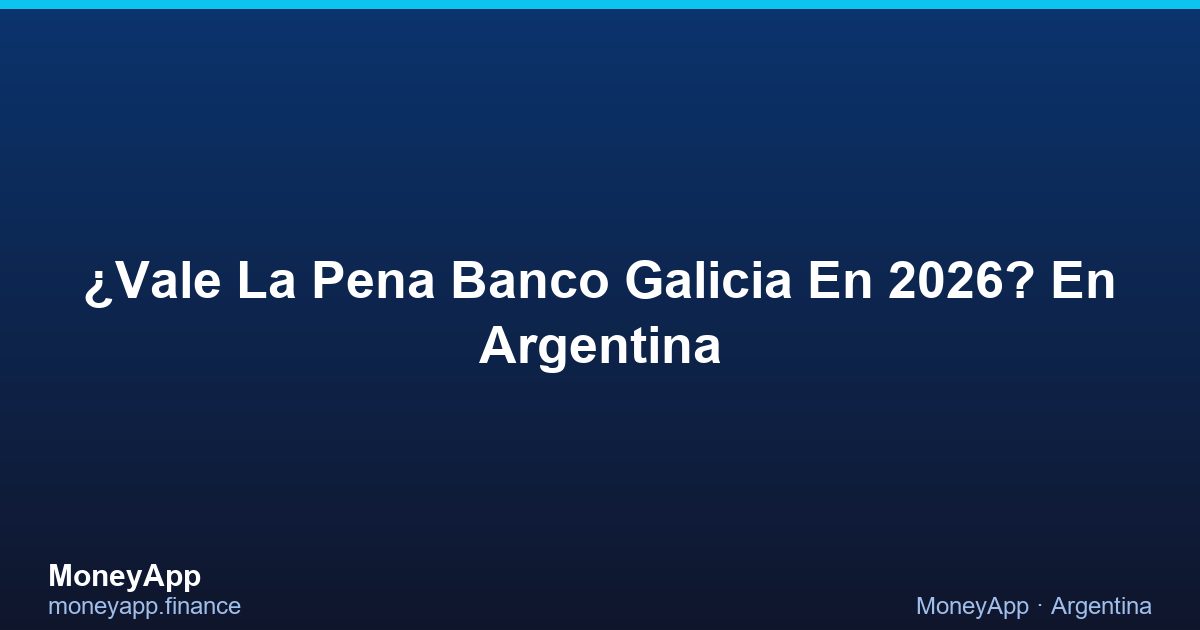 ¿Vale La Pena Banco Galicia En 2026? En Argentina