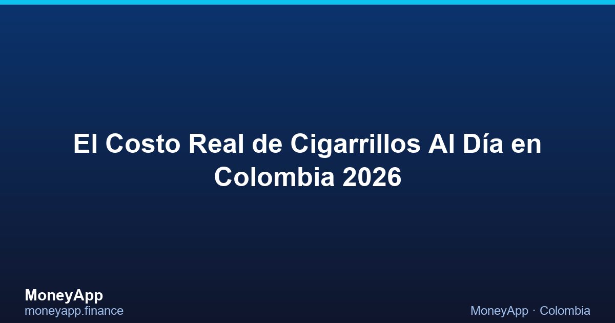 El Costo Real De Cigarrillos Al DíA en Colombia 2026