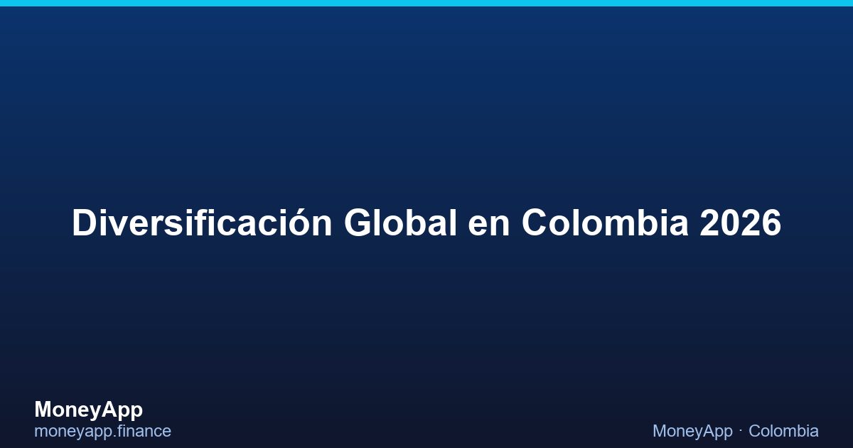 DiversificacióN Global en Colombia 2026