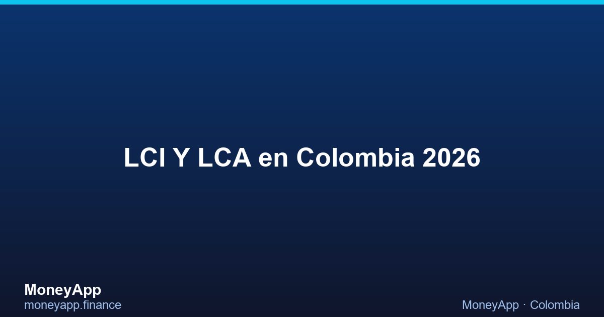 LCI Y LCA en Colombia 2026