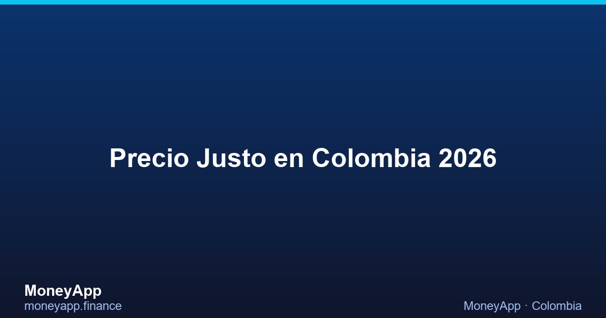 Precio Justo en Colombia 2026