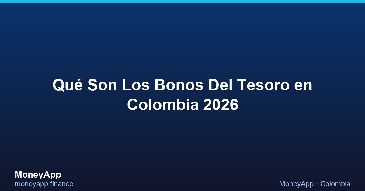 Qué Son Los Bonos Del Tesoro en Colombia 2026