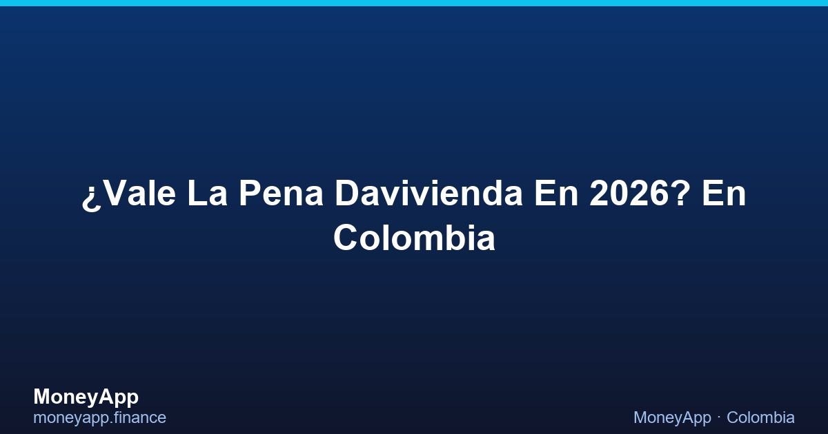 ¿Vale La Pena Davivienda En 2026? En Colombia