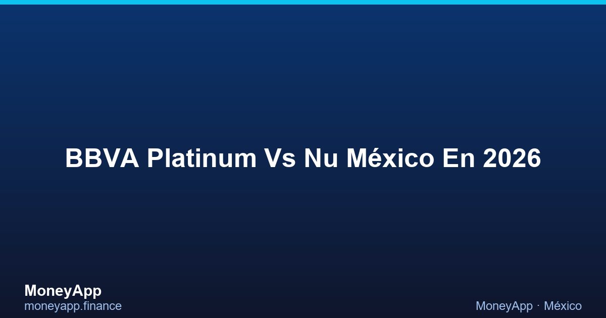 BBVA Platinum Vs Nu MéXico En 2026