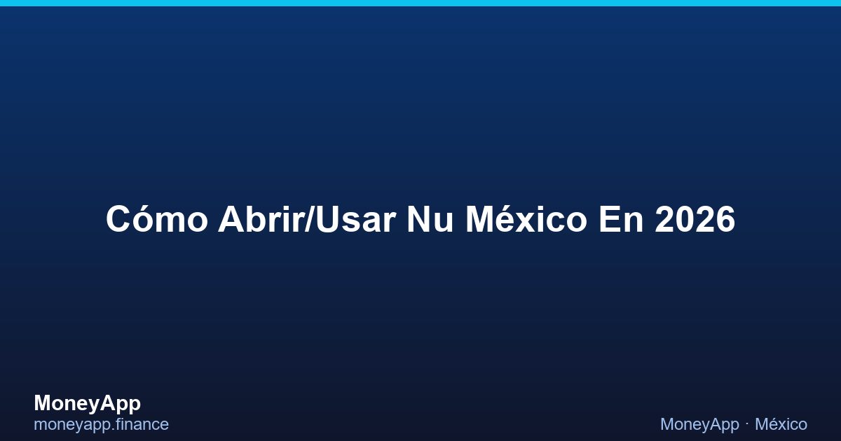 CóMo Abrir/Usar Nu MéXico En 2026