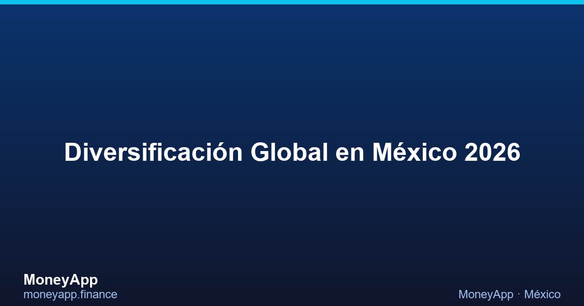 DiversificacióN Global en México 2026